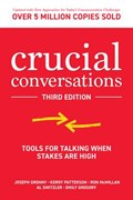 Crucial Conversations: Tools for Talking When Stakes are High, Third Edition | Joseph Grenny ; Kerry Patterson ; Ron McMillan ; Al Switzler ; Emily Gregory | 