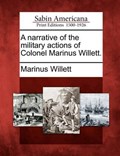 A Narrative of the Military Actions of Colonel Marinus Willett. | Marinus Willett | 