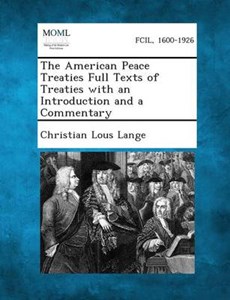 The American Peace Treaties Full Texts of Treaties with an Introduction and a Commentary