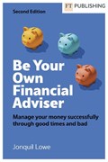 Be Your Own Financial Adviser: Manage your finances successfully through good times and bad | Jonquil Lowe | 
