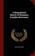 A Biographical Sketch of Benjamin Franklin Newcomer | Waldo Newcomer | 