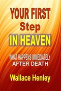 Your First Step in Heaven | Wallace Henley | 