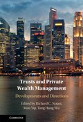 Trusts and Private Wealth Management | Richard (University of York) Nolan ; Hang Wu (Singapore Management University) Tang ; Man (Singapore Management University) Yip | 
