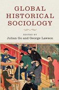 Global Historical Sociology | Julian (Boston University) Go ; George (London School of Economics and Political Science) Lawson | 