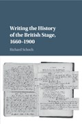 Writing the History of the British Stage | Richard (Queen's University Belfast) Schoch | 