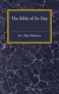 The Bible of To-day | Alban Blakiston | 