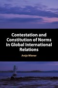 Contestation and Constitution of Norms in Global International Relations | Antje (Universitat Hamburg) Wiener | 