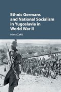 Ethnic Germans and National Socialism in Yugoslavia in World War II | Mirna (Ohio University) Zakic | 