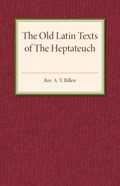 The Old Latin Texts of the Heptateuch | A. V. Billen | 