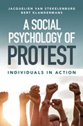 A Social Psychology of Protest | Jacquelien (Vrije Universiteit, Amsterdam) van Stekelenburg ; Bert (Vrije Universiteit, Amsterdam) Klandermans | 
