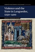 Violence and the State in Languedoc, 1250-1400 | Scotland)Firnhaber-Baker Justine(UniversityofStAndrews | 