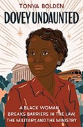 Dovey Undaunted - A Black Woman Breaks Barriers in the Law, the Military, and the Ministry | Tonya Bolden | 