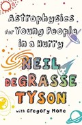 Astrophysics for Young People in a Hurry | TYSON, Neil deGrasse | 