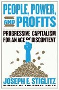 People, Power, and Profits - Progressive Capitalism for an Age of Discontent | Joseph E. Stiglitz | 
