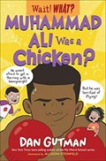 Muhammad Ali Was a Chicken? | Dan Gutman ; Allison Steinfeld | 