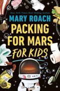 Packing for Mars for Kids | Mary Roach | 