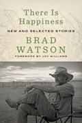 There Is Happiness | Brad Watson | 