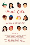 Meet Cute | Jennifer L. Armentrout ; Katie Cotugno ; Jocelyn Davies ; Huntley Fitzpatrick ; Nina LaCour ; Emery Lord ; Katharine McGee ; Kass Morgan ; Julie Murphy ; Meredith Russo | 