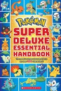 Pokemon: Super Deluxe Essential Handbook | Scholastic | 