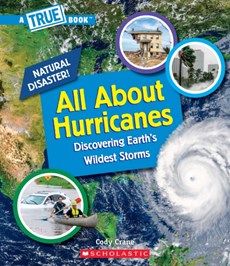 All About Hurricanes (A True Book: Natural Disasters)