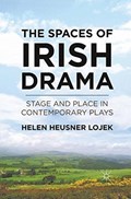 The Spaces of Irish Drama | H. Lojek | 