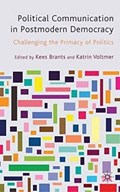 Political Communication in Postmodern Democracy | K. Brants ; K. Voltmer | 