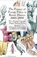 The Primacy of Foreign Policy in British History, 1660-2000 | Mulligan, William ; Simms, Brendan | 