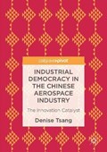 Industrial Democracy in the Chinese Aerospace Industry | Denise Tsang | 