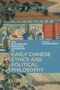 The Bloomsbury Research Handbook of Early Chinese Ethics and Political Philosophy | DR ALEXUS (UNIVERSITY OF CONNECTICUT,  USA) McLeod | 