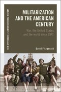 Militarization and the American Century | David (Lecturer, University College Cork, Ireland) Fitzgerald | 