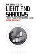The Semiotics of Light and Shadows | Dr Piotr (Visiting Research Fellow, School of English, Trinity College Dublin, Trinity College Dublin, Ireland) Sadowski | 