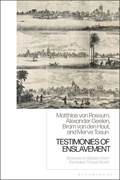 Testimonies of Enslavement | Matthias van Rossum ; Alexander Geelen ; Bram van den Hout ; Merve Tosun | 