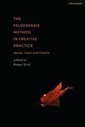 The Feldenkrais Method in Creative Practice | Robert Sholl | 
