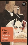 A Short History of the Weimar Republic | Uk)storer Colin(UniversityofWarwick | 