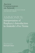 Ammonius: Interpretation of Porphyry's Introduction to Aristotle's Five Terms | Canada)Chase DrMichael(UniversityofVictoria | 