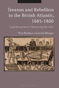 Treason and Rebellion in the British Atlantic, 1685-1800 | Peter (University of Sunderland, Uk) Rushton ; Dr Gwenda (Newcastle University, Uk) Morgan | 