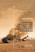Operation Crusader and the Desert War in British History and Memory | Dr Alexander (Independent Scholar) Joffe | 