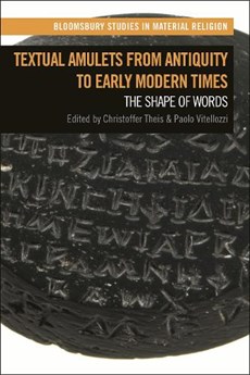 Textual Amulets from Antiquity to Early Modern Times