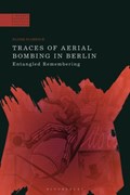 Traces of Aerial Bombing in Berlin | Australia)Florence DrEloise(WesternSydneyUniversity | 