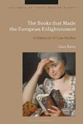 The Books that Made the European Enlightenment: A History in 12 Case Studies | Gary Kates | 