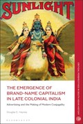 The Emergence of Brand-Name Capitalism in Late Colonial India | Usa)haynes DouglasE.(DartmouthCollege | 