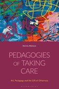 Pedagogies of Taking Care | Dennis (Goldsmiths, University of London, Uk) Atkinson | 