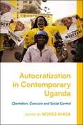 Autocratization in Contemporary Uganda | MOSES (NORTH CAROLINA STATE UNIVERSITY,  USA) Khisa | 