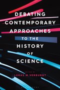 Debating Contemporary Approaches to the History of Science | LUKAS M. (NETHERLANDS INSTITUTE FOR ADVANCED STUDY,  Netherlands) Verburgt | 