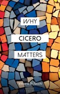 Why Cicero Matters | Vittorio Bufacchi | 