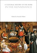 A Cultural History of the Home in the Renaissance | DR AMANDA (UNIVERSITY OF ESSEX,  UK) Flather | 
