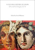 A Cultural History of Color in Antiquity | DAVID (UNIVERSITY OF NORTH CAROLINA AT GREENSBORO,  USA.) Wharton | 