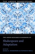 The Arden Research Handbook of Shakespeare and Adaptation | DIANA E. (MASSACHUSETTS INSTITUTE OF TECHNOLOGY,  USA) Henderson ; Dr Stephen (Maynooth University, Ireland) O'Neill | 