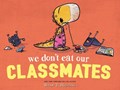 We Don't Eat Our Classmates | Ryan T. Higgins | 