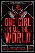 One Girl In All The World | Kendare Blake | 